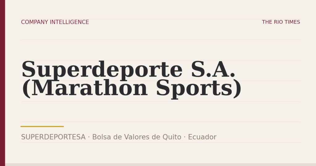 Superdeporte S.A. (Marathon Sports) (SUPERDEPORTESA), listed on Bolsa de Valores de Quito, Ecuador