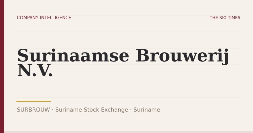 Surinaamse Brouwerij N.V. (SURBROUW), listed on Suriname Stock Exchange, Suriname
