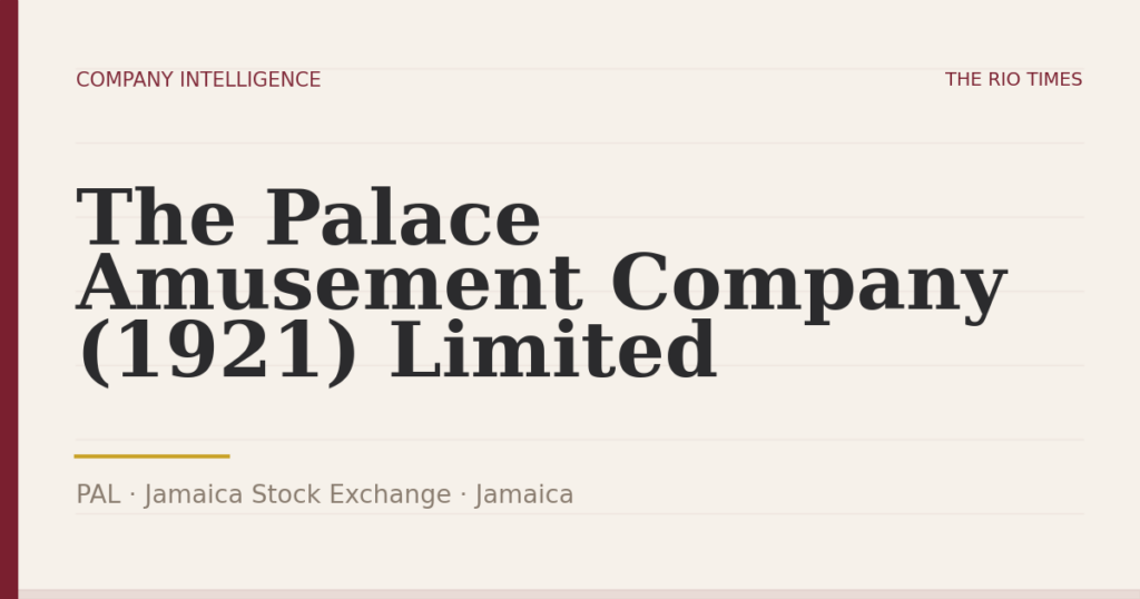The Palace Amusement Company (1921) Limited (PAL), listed on Jamaica Stock Exchange, Jamaica
