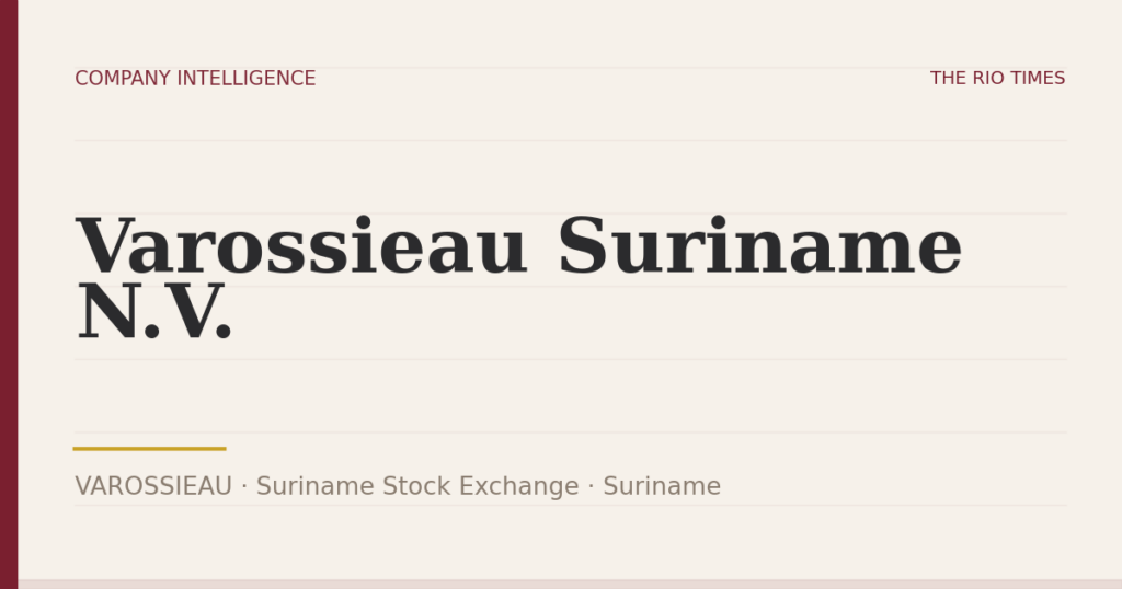 Varossieau Suriname N.V. (VAROSSIEAU), listed on Suriname Stock Exchange, Suriname