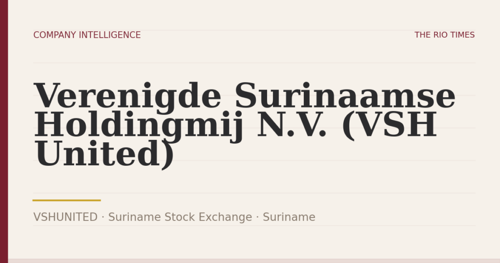 Verenigde Surinaamse Holdingmij N.V. (VSH United) (VSHUNITED), listed on Suriname Stock Exchange, Suriname