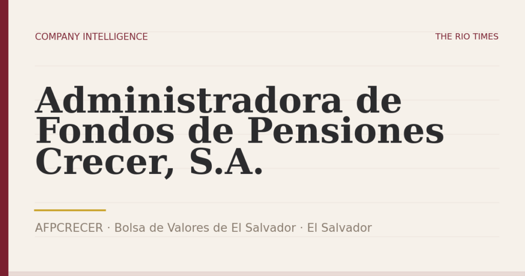Administradora de Fondos de Pensiones Crecer, S.A. (AFPCRECER), listed on Bolsa de Valores de El Salvador, El Salvador