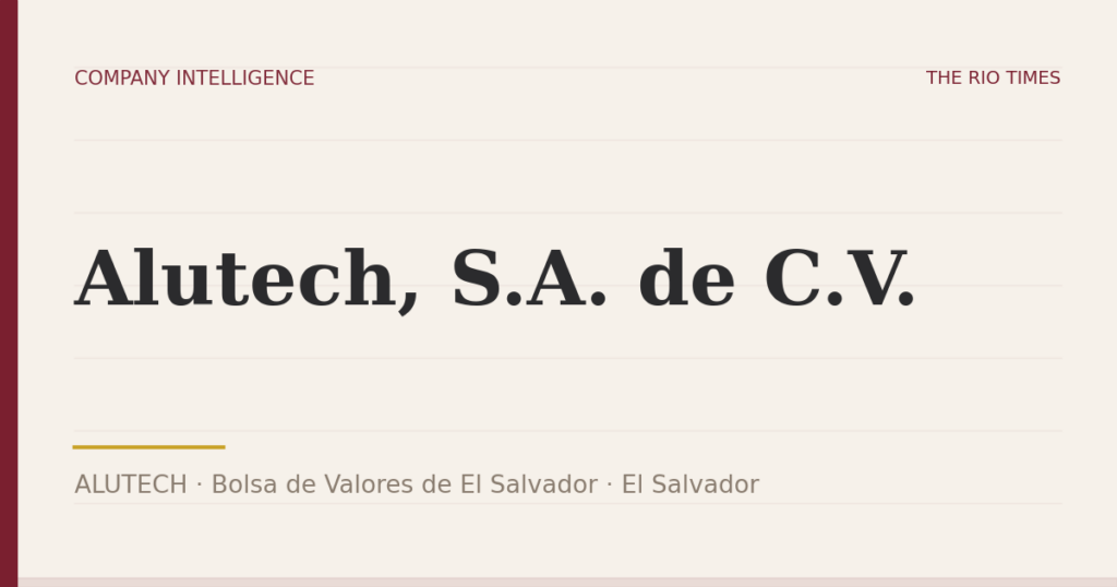 Alutech, S.A. de C.V. (ALUTECH), listed on Bolsa de Valores de El Salvador, El Salvador
