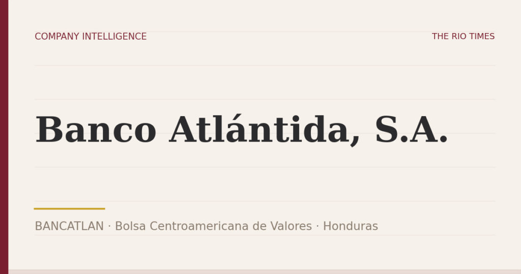 Banco Atlántida, S.A. (BANCATLAN), listed on Bolsa Centroamericana de Valores, Honduras