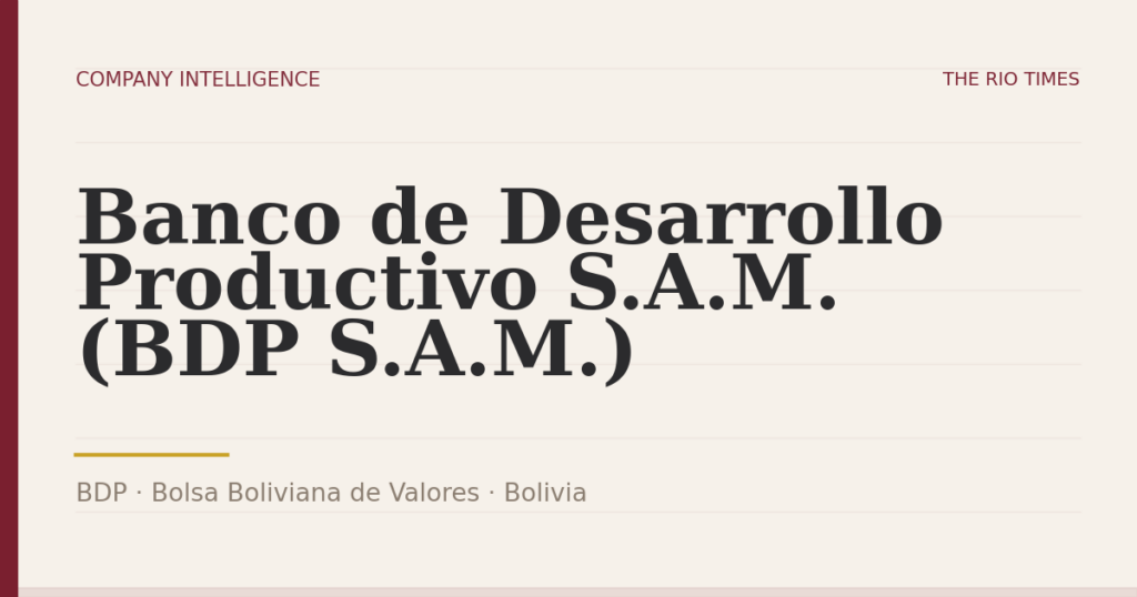 Banco de Desarrollo Productivo S.A.M. (BDP S.A.M.) (BDP), listed on Bolsa Boliviana de Valores, Bolivia
