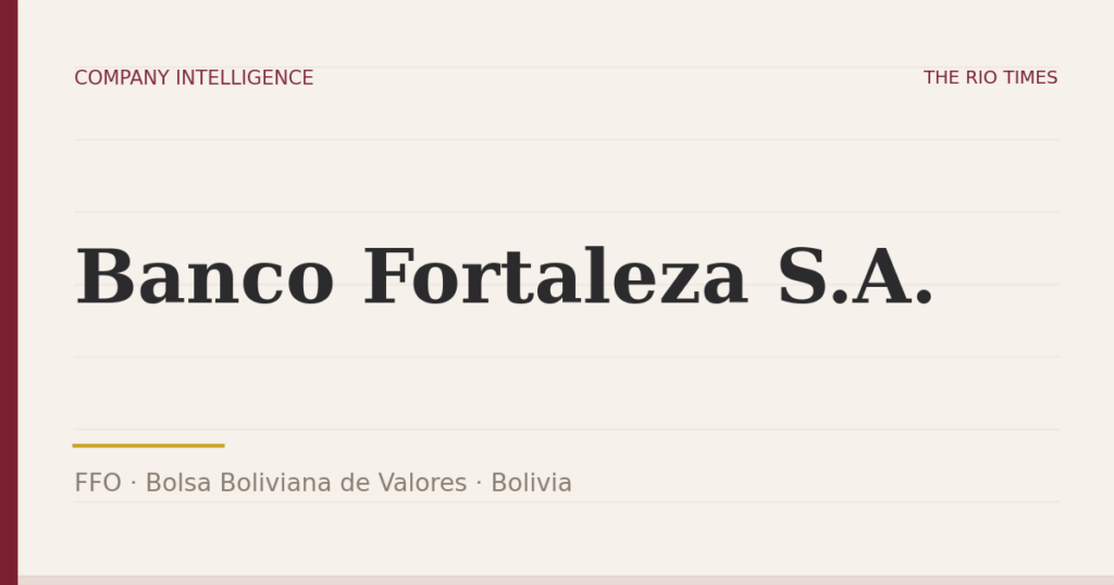 Banco Fortaleza S.A. (FFO), listed on Bolsa Boliviana de Valores, Bolivia