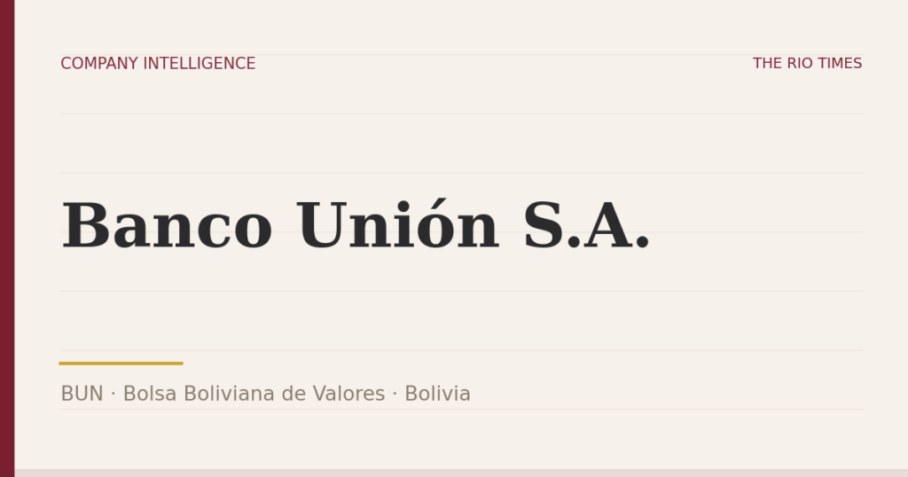 Banco Unión S.A. (BUN), listed on Bolsa Boliviana de Valores, Bolivia