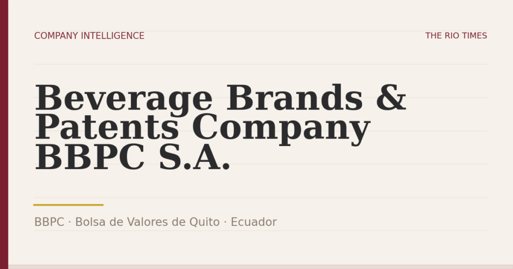 Beverage Brands & Patents Company BBPC S.A. (BBPC), listed on Bolsa de Valores de Quito, Ecuador