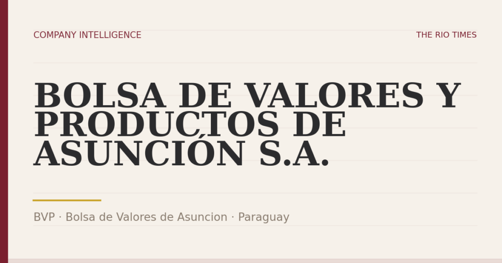 BOLSA DE VALORES Y PRODUCTOS DE ASUNCIÓN S.A. (BVP), listed on Bolsa de Valores de Asuncion, Paraguay