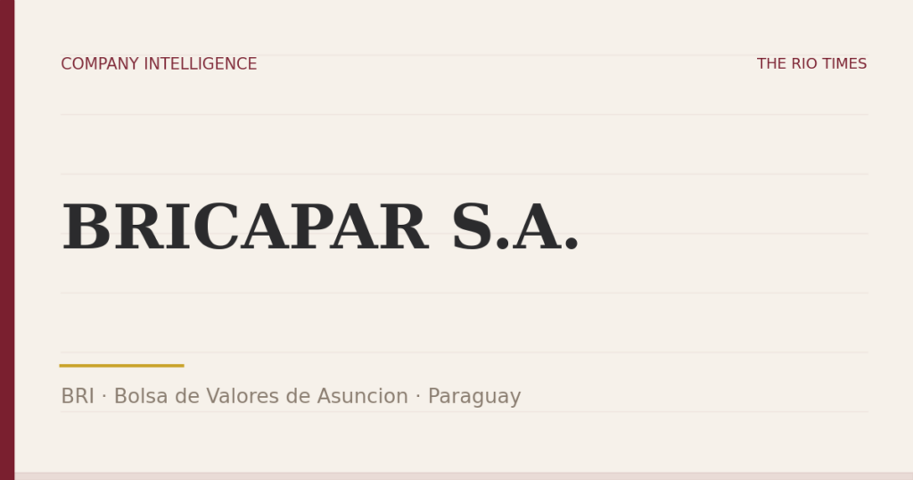BRICAPAR S.A. (BRI), listed on Bolsa de Valores de Asuncion, Paraguay