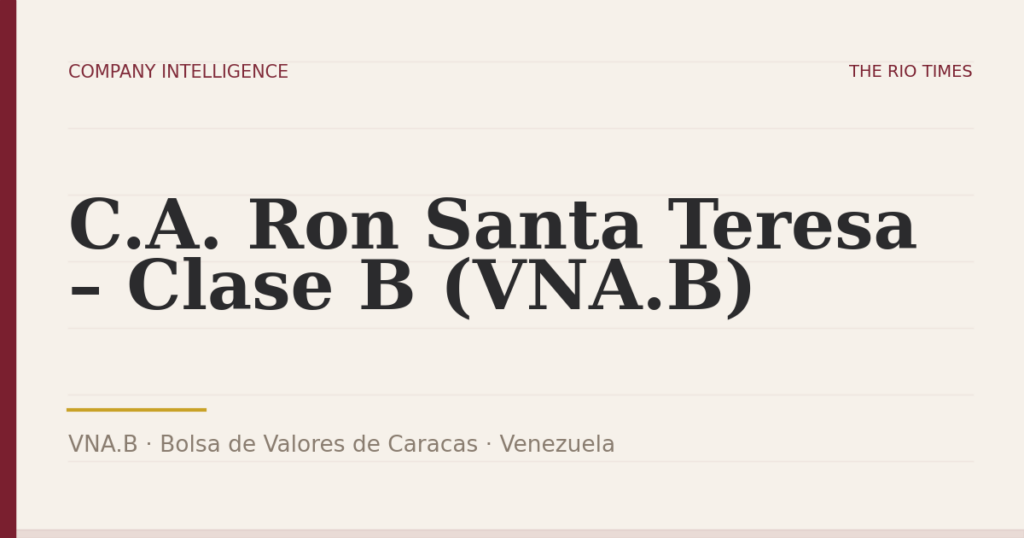C.A. Ron Santa Teresa – Clase B (VNA.B) (VNA.B), listed on Bolsa de Valores de Caracas, Venezuela