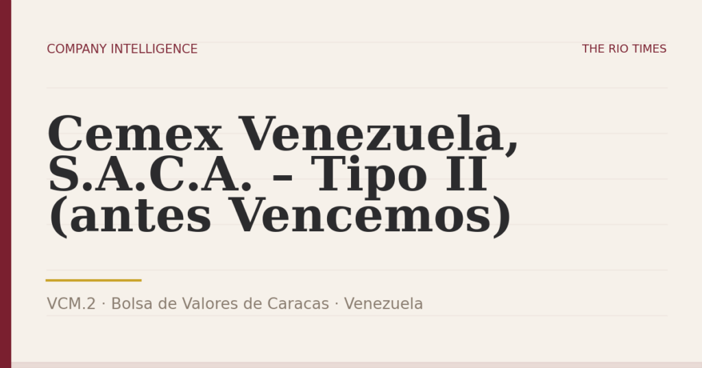 Cemex Venezuela, S.A.C.A. – Tipo II (antes Vencemos) (VCM.2), listed on Bolsa de Valores de Caracas, Venezuela