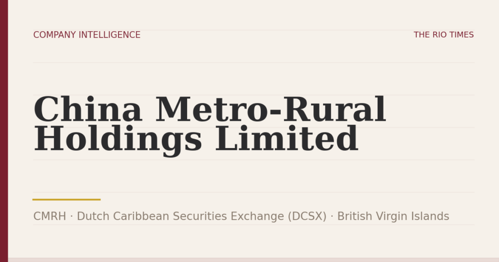 China Metro-Rural Holdings Limited (CMRH), listed on Dutch Caribbean Securities Exchange (DCSX), British Virgin Islands