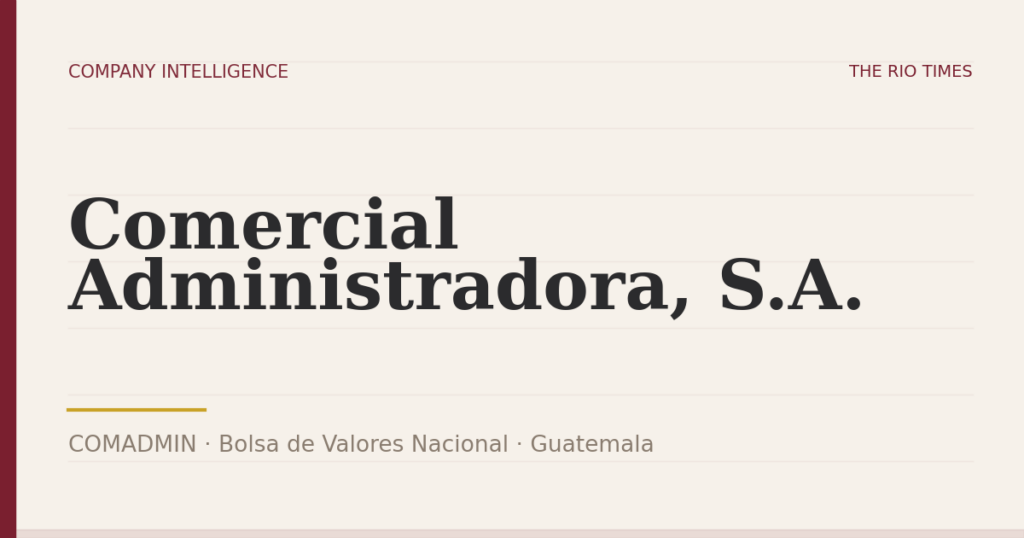 Comercial Administradora, S.A. (COMADMIN), listed on Bolsa de Valores Nacional, Guatemala