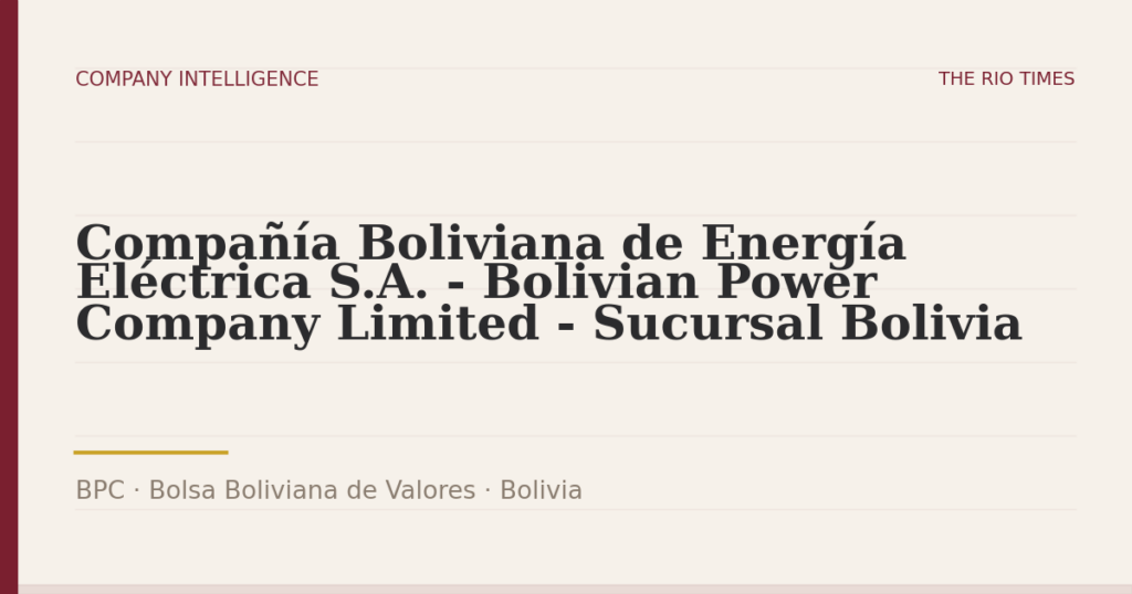 Compañía Boliviana de Energía Eléctrica S.A. - Bolivian Power Company Limited - Sucursal Bolivia (BPC), listed on Bolsa Boliviana de Valores, Bolivia