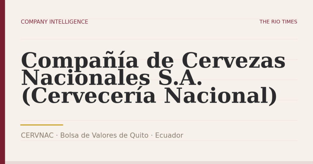 Compañía de Cervezas Nacionales S.A. (Cervecería Nacional) (CERVNAC), listed on Bolsa de Valores de Quito, Ecuador