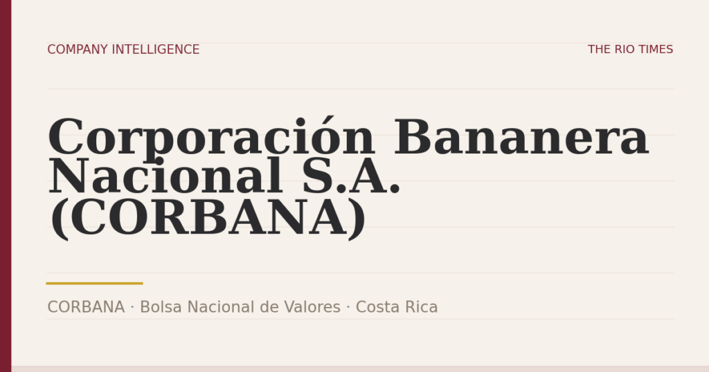 Corporación Bananera Nacional S.A. (CORBANA) (CORBANA), listed on Bolsa Nacional de Valores, Costa Rica