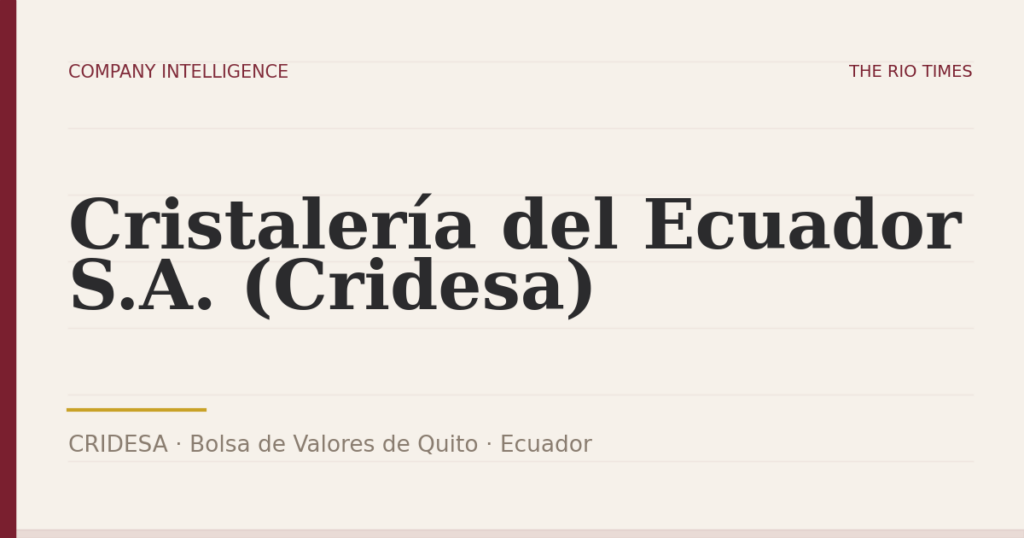 Cristalería del Ecuador S.A. (Cridesa) (CRIDESA), listed on Bolsa de Valores de Quito, Ecuador