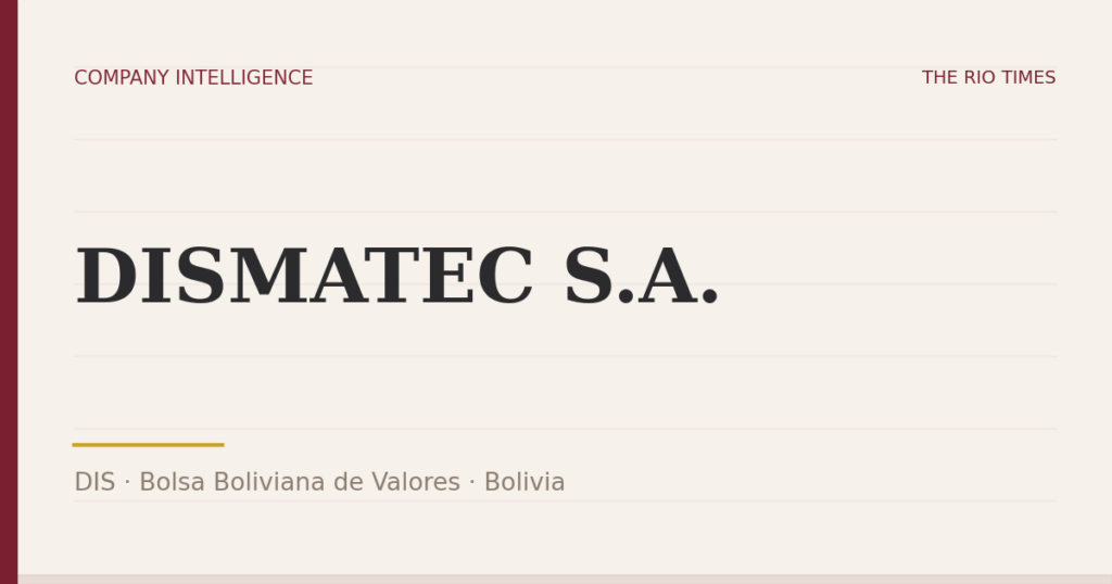 DISMATEC S.A. (DIS), listed on Bolsa Boliviana de Valores, Bolivia