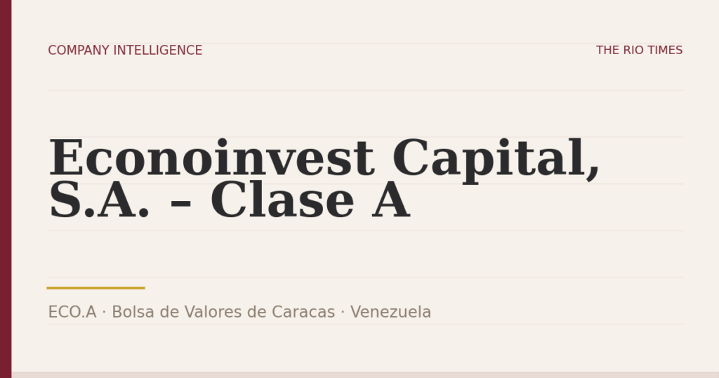Econoinvest Capital, S.A. – Clase A (ECO.A), listed on Bolsa de Valores de Caracas, Venezuela
