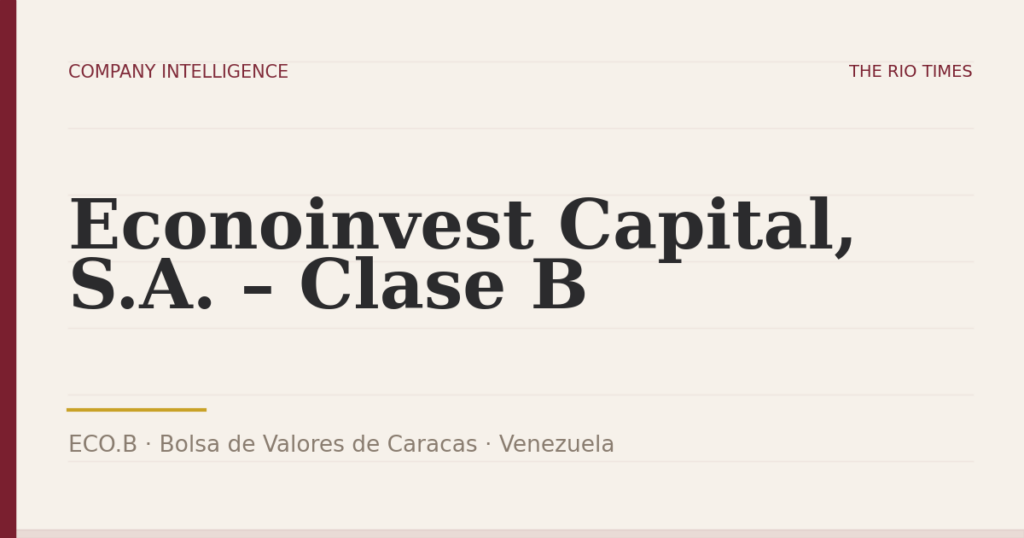 Econoinvest Capital, S.A. – Clase B (ECO.B), listed on Bolsa de Valores de Caracas, Venezuela