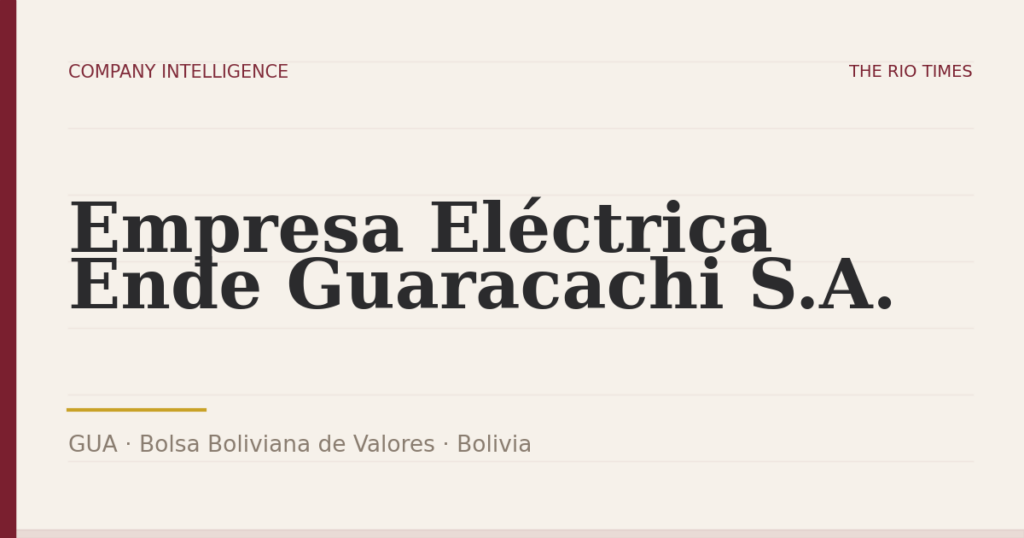 Empresa Eléctrica Ende Guaracachi S.A. (GUA), listed on Bolsa Boliviana de Valores, Bolivia