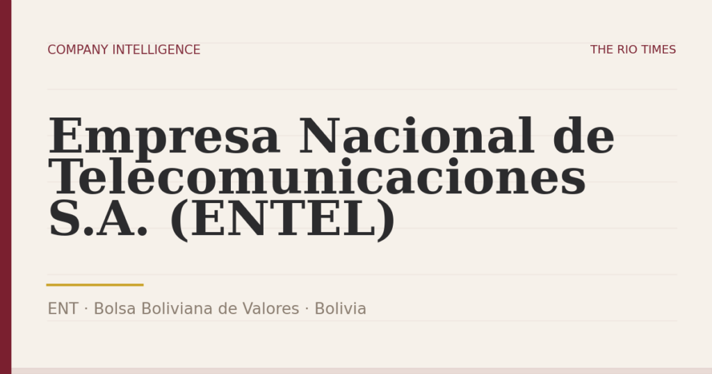Empresa Nacional de Telecomunicaciones S.A. (ENTEL) (ENT), listed on Bolsa Boliviana de Valores, Bolivia