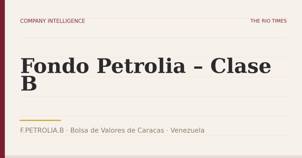 Fondo Petrolia – Clase B (F.PETROLIA.B), listed on Bolsa de Valores de Caracas, Venezuela