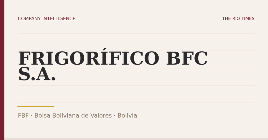 FRIGORÍFICO BFC S.A. (FBF), listed on Bolsa Boliviana de Valores, Bolivia