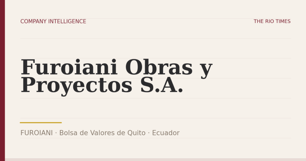 Furoiani Obras y Proyectos S.A. (FUROIANI), listed on Bolsa de Valores de Quito, Ecuador