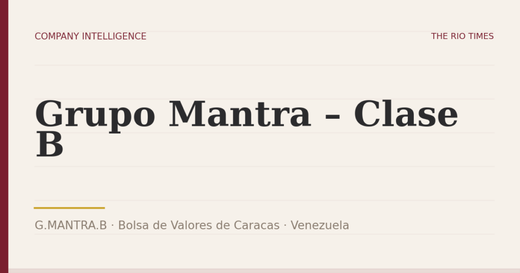Grupo Mantra – Clase B (G.MANTRA.B), listed on Bolsa de Valores de Caracas, Venezuela