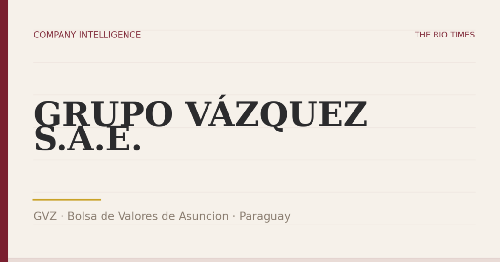 GRUPO VÁZQUEZ S.A.E. (GVZ), listed on Bolsa de Valores de Asuncion, Paraguay