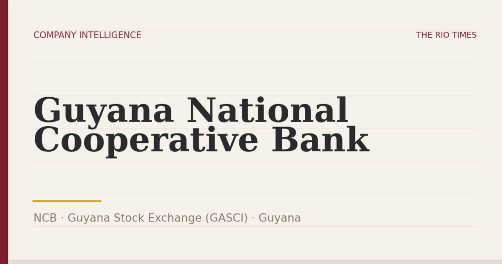 Guyana National Cooperative Bank (NCB), listed on Guyana Stock Exchange (GASCI), Guyana
