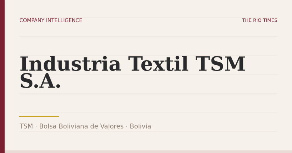 Industria Textil TSM S.A. (TSM), listed on Bolsa Boliviana de Valores, Bolivia