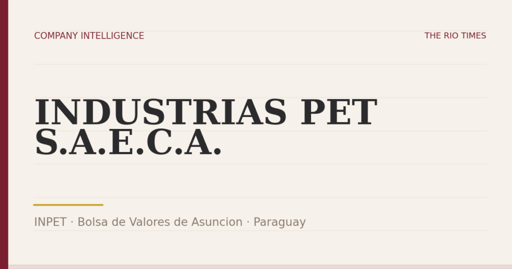 INDUSTRIAS PET S.A.E.C.A. (INPET), listed on Bolsa de Valores de Asuncion, Paraguay