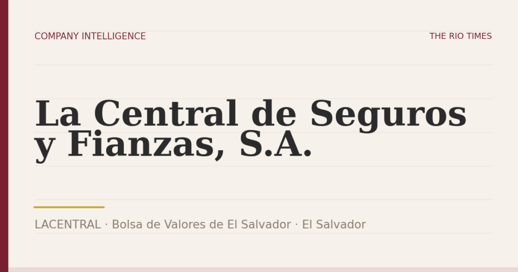La Central de Seguros y Fianzas, S.A. (LACENTRAL), listed on Bolsa de Valores de El Salvador, El Salvador