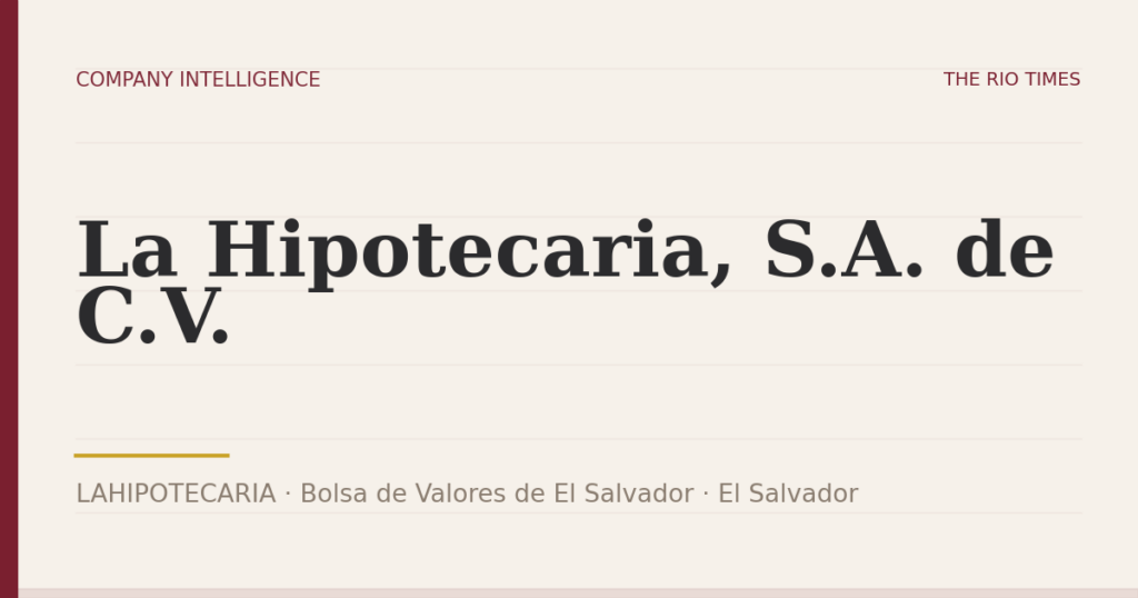 La Hipotecaria, S.A. de C.V. (LAHIPOTECARIA), listed on Bolsa de Valores de El Salvador, El Salvador