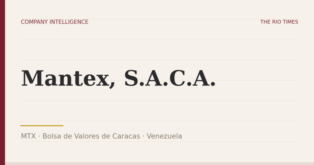 Mantex, S.A.C.A. (MTX), listed on Bolsa de Valores de Caracas, Venezuela