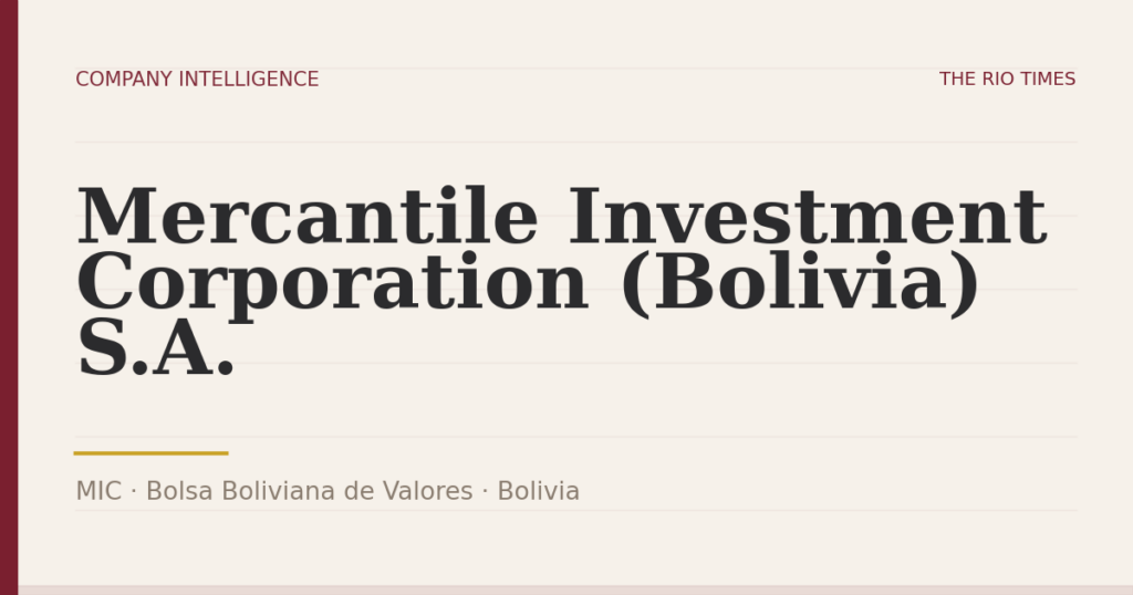 Mercantile Investment Corporation (Bolivia) S.A. (MIC), listed on Bolsa Boliviana de Valores, Bolivia