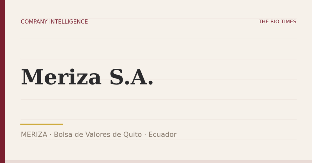 Meriza S.A. (MERIZA), listed on Bolsa de Valores de Quito, Ecuador