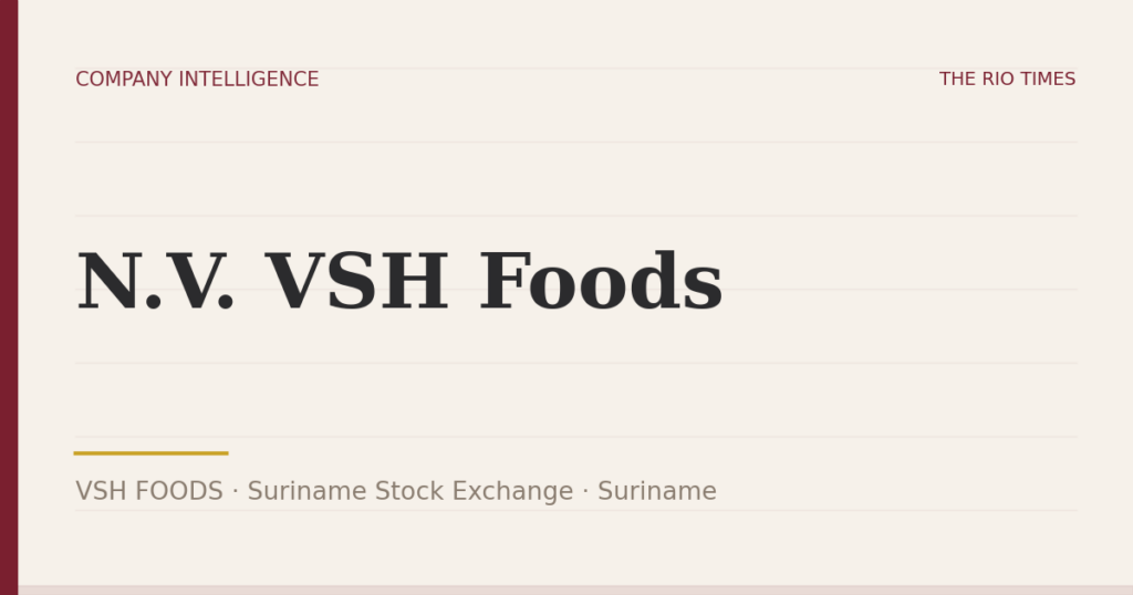 N.V. VSH Foods (VSH FOODS), listed on Suriname Stock Exchange, Suriname