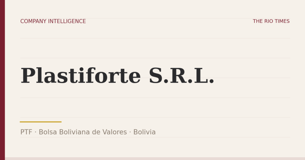 Plastiforte S.R.L. (PTF), listed on Bolsa Boliviana de Valores, Bolivia