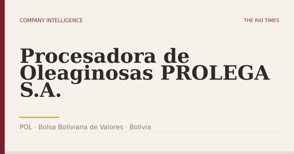 Procesadora de Oleaginosas PROLEGA S.A. (POL), listed on Bolsa Boliviana de Valores, Bolivia
