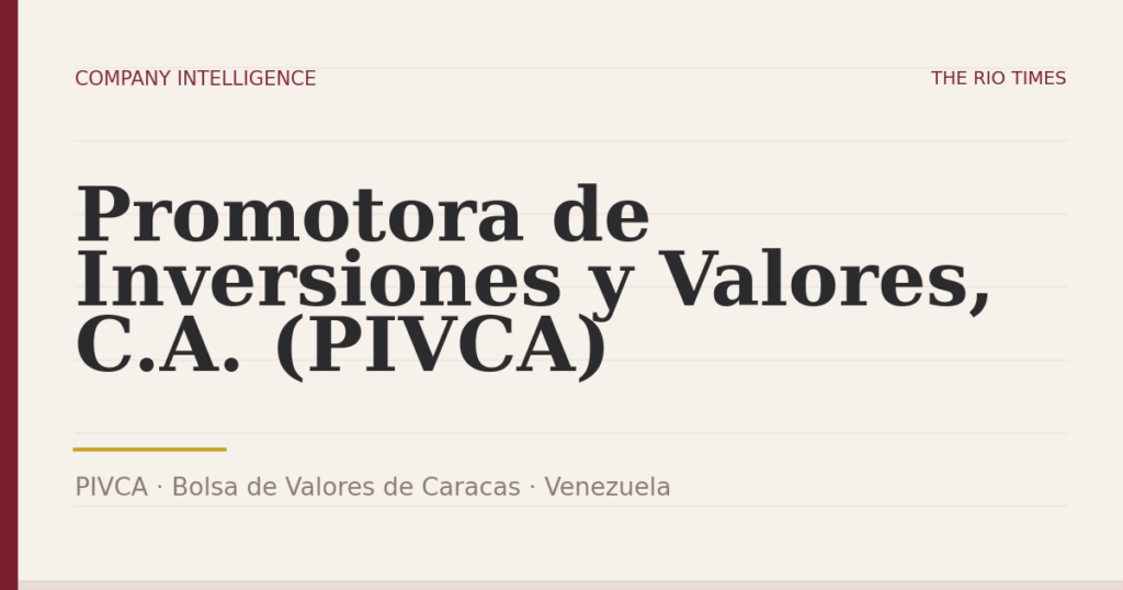 Promotora de Inversiones y Valores, C.A. (PIVCA) (PIVCA), listed on Bolsa de Valores de Caracas, Venezuela