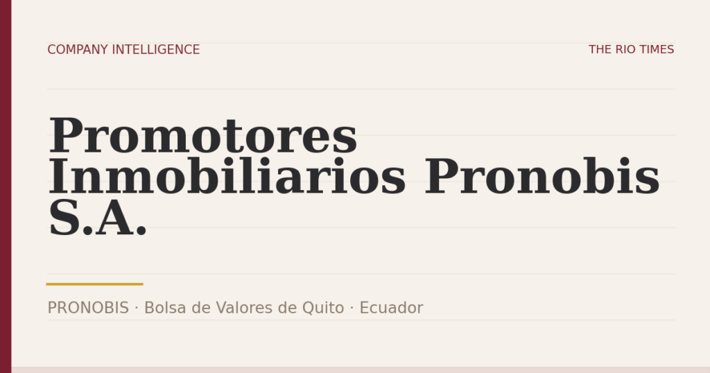 Promotores Inmobiliarios Pronobis S.A. (PRONOBIS), listed on Bolsa de Valores de Quito, Ecuador