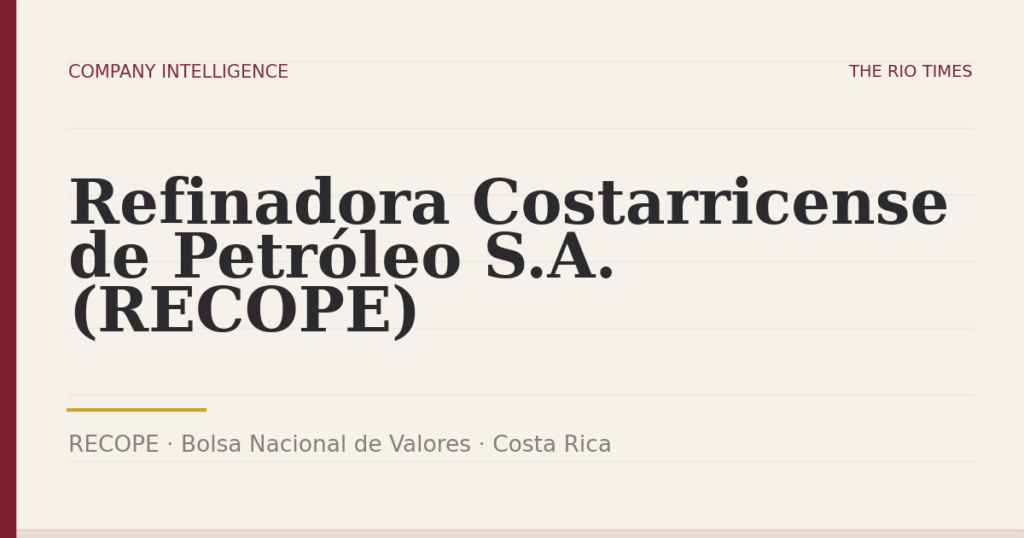 Refinadora Costarricense de Petróleo S.A. (RECOPE) (RECOPE), listed on Bolsa Nacional de Valores, Costa Rica