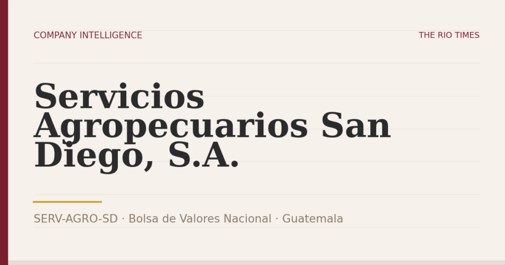 Servicios Agropecuarios San Diego, S.A. (SERV-AGRO-SD), listed on Bolsa de Valores Nacional, Guatemala