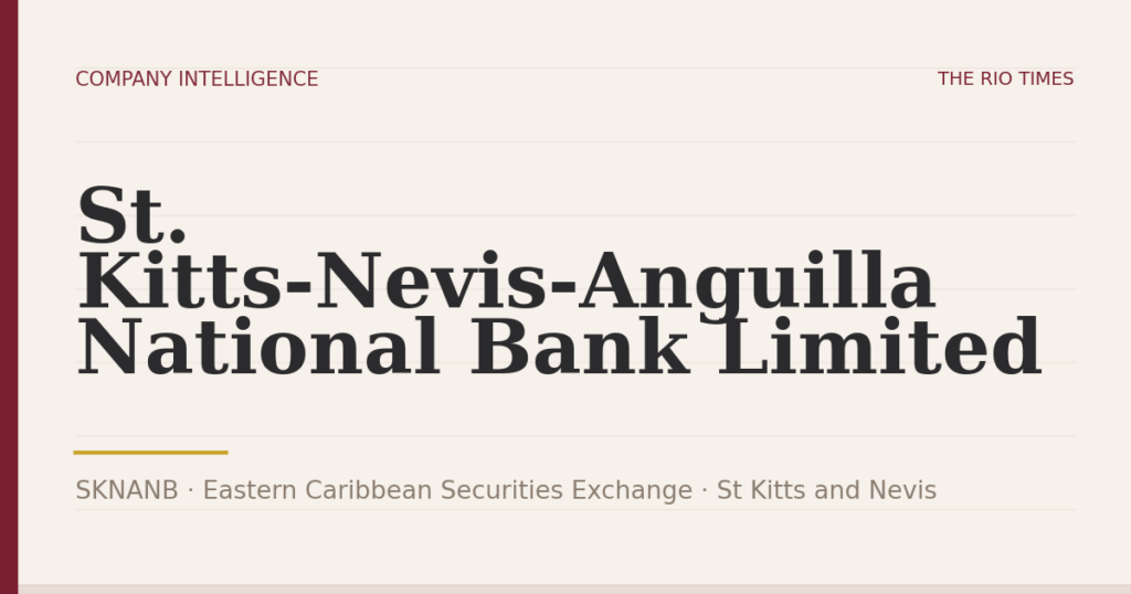St. Kitts-Nevis-Anguilla National Bank Limited (SKNANB), listed on Eastern Caribbean Securities Exchange, St Kitts and Nevis
