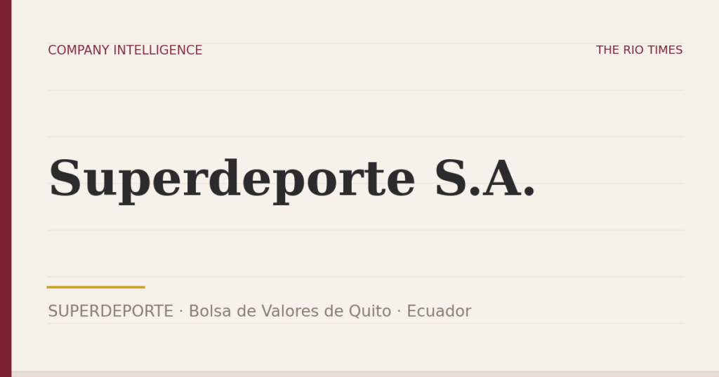 Superdeporte S.A. (SUPERDEPORTE), listed on Bolsa de Valores de Quito, Ecuador