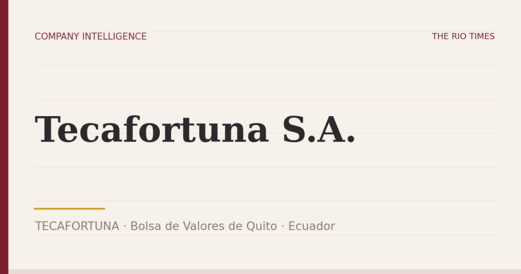 Tecafortuna S.A. (TECAFORTUNA), listed on Bolsa de Valores de Quito, Ecuador